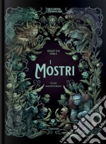 I mostri. L'enciclopedia del meraviglioso. Ediz. illustrata