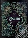 I mostri. L'enciclopedia del meraviglioso. Ediz. illustrata libro