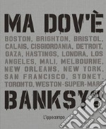 Ma dov'è Banksy? Nuova ediz. libro