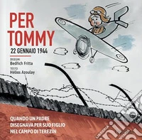 Per Tommy. 22 gennaio 1944. Ediz. illustrata