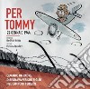 Per Tommy. 22 gennaio 1944. Ediz. illustrata libro