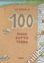 La casa a 100 piani sottoterra. Ediz. a colori libro