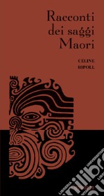 Racconti dei saggi Maori libro