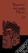 Racconti dei saggi Maori libro