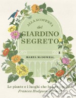 Alla scoperta del giardino segreto libro