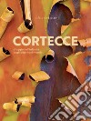 Cortecce. Viaggio nell'intimità degli alberi del mondo libro di Pollet Cédric