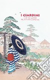 I giardini. Visti dai maestri della stampa giapponese libro di Sefrioui Anne