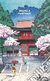Templi e santuari. Visti dai maestri della stampa giapponese libro
