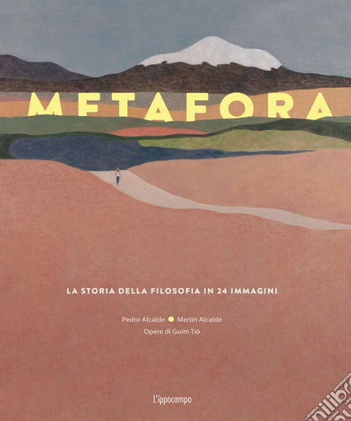 Metafora. La storia della filosofia in 24 immagini. Ediz. illustrata