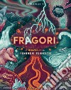 Fragori. Le meraviglie dei fenomeni terrestri libro