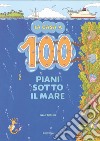 La casa a 100 piani sotto il mare. Ediz. illustrata libro