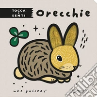 Orecchie. Tocca e senti. Ediz. illustrata