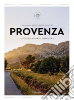 Provenza. Piccolo atlante edonista