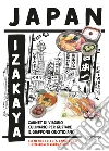 Japan Izakaya. Carnet di viaggio culinario per gustare il Giappone quotidiano. Ediz. illustrata libro