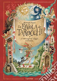 La favola dei tarocchi o il meraviglioso viaggio di Chisono libro