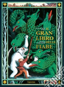 Il gran libro delle fiabe. Ediz. illustrata