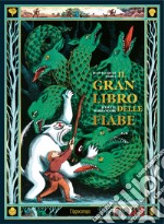 Il gran libro delle fiabe. Ediz. illustrata libro