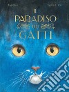 Il paradiso dei gatti. Libri per piccoli. Ediz. illustrata libro