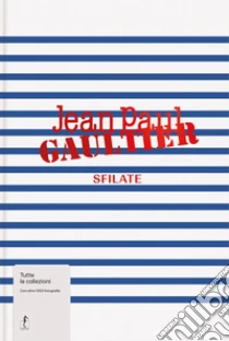 Jean-Paul Gaultier. Sfilate