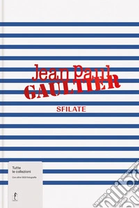 Jean-Paul Gaultier. Sfilate libro