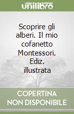 Scoprire gli alberi. Il mio cofanetto Montessori. Ediz. illustrata libro