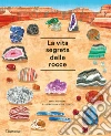 La vita segreta delle rocce. Album scoperte libro