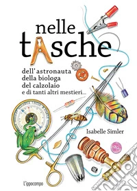 Nelle tasche dell'astronauta, della biologa, del calzolaio e di tanti altri mestieri... Album scoperte