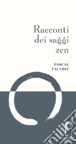 Racconti dei saggi zen. Nuova ediz. libro