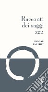 Racconti dei saggi zen libro di Fauliot Pascal