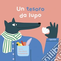Un tesoro da lupo. Ediz. illustrata libro