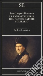 Le fantasticherie del passeggiatore solitario libro