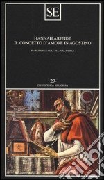 Il concetto d'amore in Agostino. Saggio di interpretazione filosofica libro