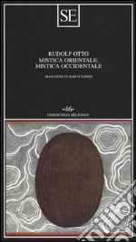 Mistica orientale, mistica occidentale. Interpretazione e confronto libro