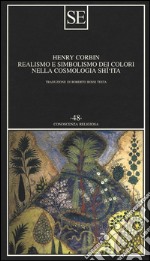 Realismo e simbolismo dei colori nella cosmologia sciita libro