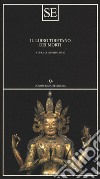 Il libro tibetano dei morti libro