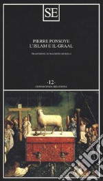 L'Islam e il Graal. Studio sull'esoterismo del Parzival di Wolfram von Eschenbach libro