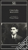 I racconti libro di Kafka Franz