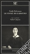 Le stanze di alabastro. Testo inglese a fronte libro di Dickinson Emily