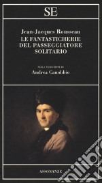 Le fantasticherie del passeggiatore solitario libro