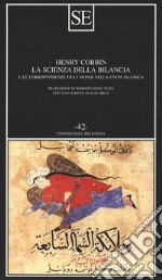 La scienza della bilancia e le corrispondenze fra i mondi nella gnosi islamica libro