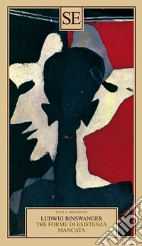 Tre forme di esistenza mancata. Esaltazione fissata, stramberia, manierismo libro