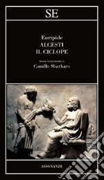 Alcesti-Il Ciclope. Testo greco a fronte libro