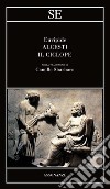 Alcesti-Il Ciclope. Testo greco a fronte libro