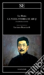 La vera storia di Ah Q e altri racconti libro