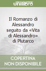 Il Romanzo di Alessandro seguito da «Vita di Alessandro» di Plutarco libro