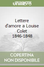 Lettere d'amore a Louise Colet 1846-1848