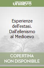 Esperienze dell'estasi. Dall'ellenismo al Medioevo libro