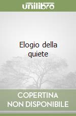 Elogio della quiete libro