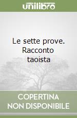 Le sette prove. Racconto taoista