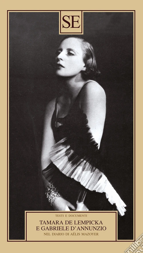 Tamara de Lempicka e Gabriele D'Annuzio. Nel diario di A�lis Mazoyer